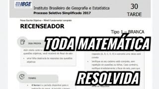 PROVA RECENSEADOR DO IBGE 2017 RESOLVIDA MATEMÁTICA [upl. by Ayad876]