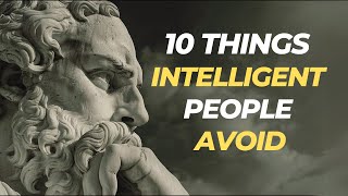 10 Things Wise Individuals Avoid  Stoic Insights for a Fulfilling Life [upl. by Anehs]