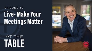 30 quotMake Your Meetings Matterquot  At the Table with Patrick Lencioni [upl. by Suitangi504]