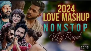 Love Mashup 2024  Nonstop  Jukebox 2024  VDj Royal [upl. by Ayekal536]