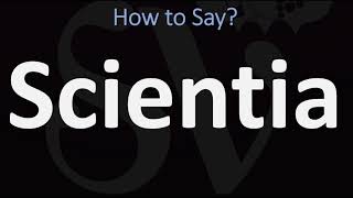 How to Pronounce Scientia CORRECTLY [upl. by Corry707]