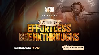 ALPHA HOUR EPISODE 772  EFFORTLESS BREAKTHROUGHS  24TH AUGUST2024 [upl. by Mose]