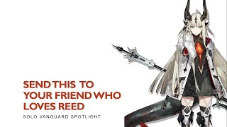 ARKNIGHTS Send this to your friend who loves Reed Solo Vanguard Reed [upl. by Tally914]