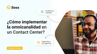 ¿Cómo implementar la omnicanalidad en un Contact Center [upl. by Drahsir]