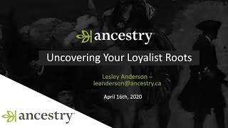 Discovering Your Canadian Loyalist Ancestors w Lesley Anderson  Ancestry Canada [upl. by Onidranreb507]