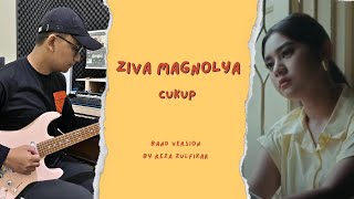 ZIVA MAGNOLYA  Cukup  Band Version by Reza Zulfikar [upl. by Flita]