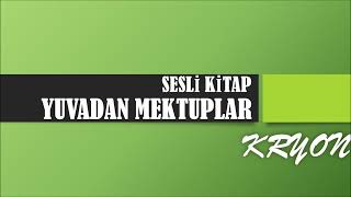 Sesli Kitap Yuvadan Mektuplar KRYON 2 [upl. by Nimrahc]