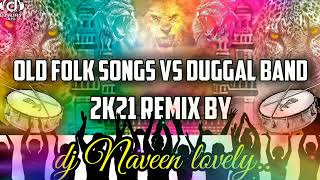 old folk songs 🆚 Duggal Band remix By dj Naveen lovely❤ [upl. by Hukill]