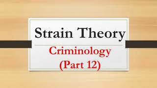 Strain Theory Criminology Part 12 [upl. by Pelmas]