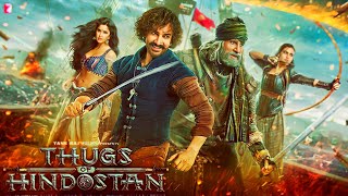 Thugs Of Hindostan Full Movie  Amir Khan  Amitabh Bachchan  Katrina Kaif  Facts and Review [upl. by Tenn]