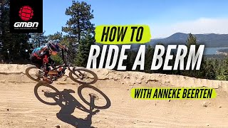 How To Ride A Berm On A Mountain Bike  Pro Cornering Skills With Anneke Beerten [upl. by Azriel662]