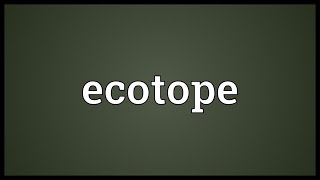 Ecotope Meaning [upl. by Osanna200]