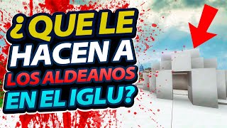 ¿Qué le HACEN A LOS ALDEANOS en el Iglú [upl. by Des]