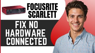 Focusrite Scarlett FIX No Hardware connected  How To Fix Focusrite Scarlett Not Working [upl. by Massarelli]