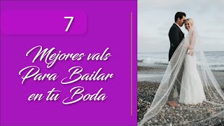 Los 7 Mejores Vals Para Bailar en tu Boda [upl. by Ledeen]