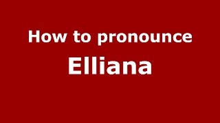 How to pronounce Elliana American EnglishUS  PronounceNamescom [upl. by Tory]