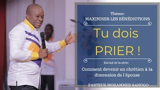 Tu dois prier   Pasteur Mohammed Sanogo [upl. by Zink]