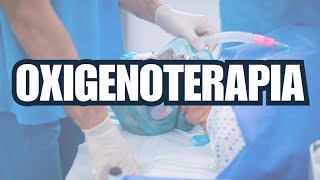 OXIGENOTERAPIA EN ENFERMERÍA  TODO LO QUE DEBES SABER [upl. by Shinberg]