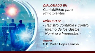 DIPLOMADO EN CONTABILIDAD  M4 Registro Contable y Control Interno de Gastos Nómina e Impuestos [upl. by Nalyac]