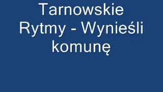 Tarnowskie Rytmy  Wynieśli komunę [upl. by Yuu]