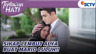 Mario Makin Luluh Sama Sikap Alya yang Lembut  Tertawan Hati  Episode 5 [upl. by Nomor]