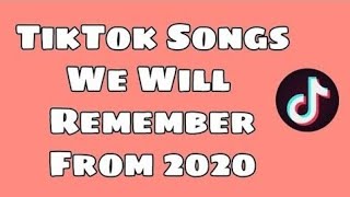 TikTok Songs We Will Remember From 2020 [upl. by Llenrub]