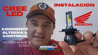 TUTORIAL INSTALACION CREE LED HONDA WAVE S 110cc  Corriente alterna a continua  Mariano motovlog [upl. by Yraht]