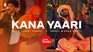 Coke Studio  Season 14  Kana Yaari  Kaifi Khalil x Eva B x Abdul Wahab Bugti [upl. by Sivle]