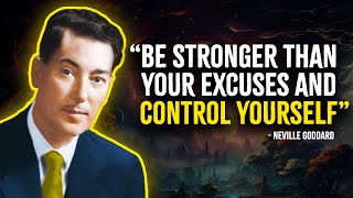 Be Stronger Than Your Excuses And Control Yourself  Neville Goddard Motivation [upl. by Nolie]