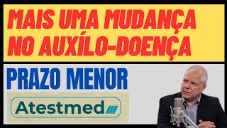 ATENÇÃO PRAZO MENOR PARA O AUXÍLIO  DOENÇA VIA ATESTMED [upl. by Annua]