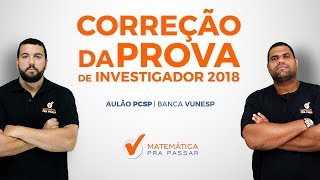 CORREÇÃO DA PROVA DE INVESTIGADOR DA PC  SP  2018  BANCA VUNESP [upl. by Sirromad]