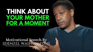 Denzel Washington Think About Your Mother For A Moment  Powerful Speech denzelwashington [upl. by Gherardi]