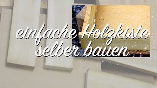 Basics  Einfache Holzkiste selber bauen  ohne Schrauben amp Bohren  Anleitung DIY [upl. by Lytle]