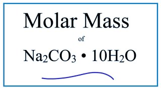 Molar Mass  Molecular Weight of Na2CO3 • 10H2O  Sodium carbonate decahydrate [upl. by Ydur]