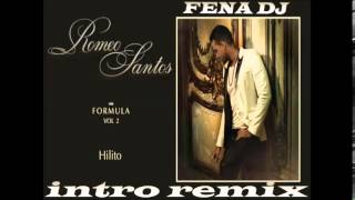 Romeo Santos  Hilito Intro Remix Extended Fena DJ [upl. by Emersen]