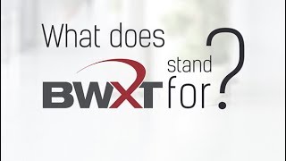 What Does BWXT Stand For [upl. by Naihtsirc]