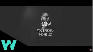 Ayaz Erdoğan  Baba  ft Mengelez [upl. by Tamberg]