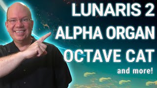 Lunaris 2 Luftrum  Alpha Organ  OCTAVE CAT Cherry Audio  and more Joyful Destinations [upl. by Arriaet686]