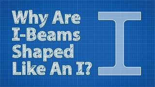 Why Are IBeams Shaped Like An I [upl. by Galatia723]