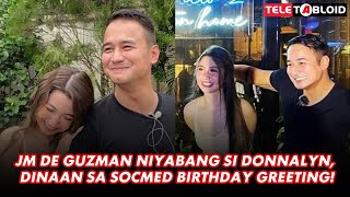 JM De Guzman niyabang si Donnalyn dinaan sa socmed birthday greeting  TELETABLOID [upl. by Bent302]