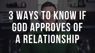 3 Signs God Approves of a Relationship Christian Relationship Advice [upl. by Benzel132]