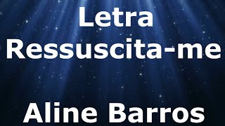 Aline Barros  Ressuscitame  Letra [upl. by Suiradal]