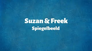 Suzan En Freek  Spiegelbeeld  Lyrics [upl. by Nnil]