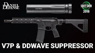 Daniel Defense V7P and DD Wave Suppressor  SHOT Show 2018 Day 4 [upl. by Gen]