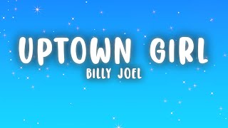 Billy Joel  Uptown Girl Lyrics [upl. by Amlev]