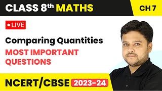 Comparing Quantities  Most Important Questions  Class 8 Maths Chapter 7  LIVE [upl. by Mignonne]