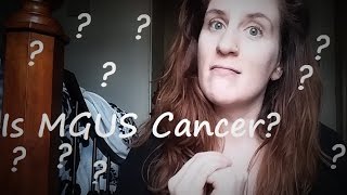 Is MGUS Cancer PreCancer Not a big deal CC [upl. by Feldt]