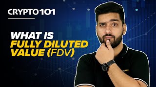 Fully Diluted Value FDV in Cryptocurrency  Token Economy  Crypto 101 [upl. by Ylil949]