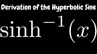 Derivation of the Inverse Hyperbolic Sine Function sinh1x  lnx  sqrtx2  1 [upl. by Brownley709]