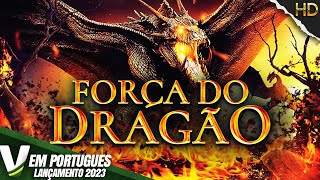 FORÇA DO DRAGÃO  LANÇAMENTO 2023  FILME DE AÇÃO COMPLETO DUBLADO EM PORTUGUÊS [upl. by Demitria]